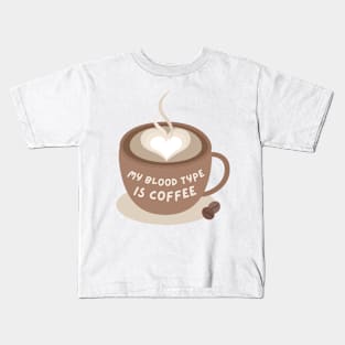 Blood Type: Coffee Kids T-Shirt